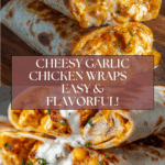 Cheesy Garlic Chicken Wraps Recipe