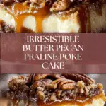 Decadent Butter Pecan Praline Poke Cake Recipe
