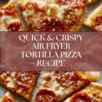 Easy 5 Minute Air Fryer Tortilla Pizza Recipe