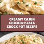 Crock Pot Creamy Cajun Chicken Pasta Recipe